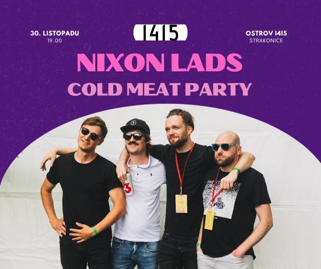 Nixon Lads & Cold Meat Party