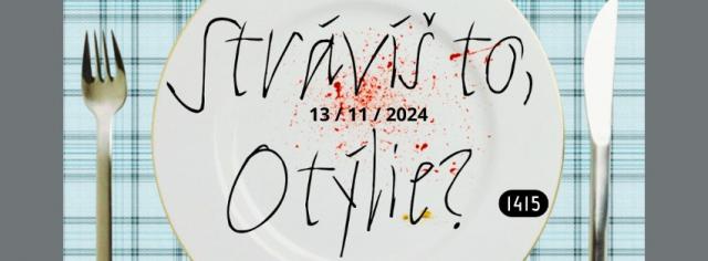 Strávíš to, Otýlie?/ Divadlo 1415